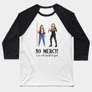 No Mercy I Am Not Afraid Of You! Baseball T-Shirt